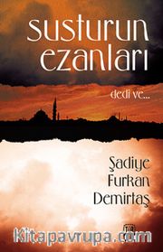 Susturun Ezanları Dedi Ve...