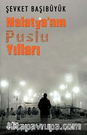 Malatya'nın Puslu Yılları