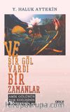 Ve Bir Göl Vardı Bir Zamanlar & Amik Gölünün Yok Edilişinin Öyküsü