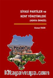 Siyasi Partiler ve Kent Yönetimleri <br /> Konya Örneği