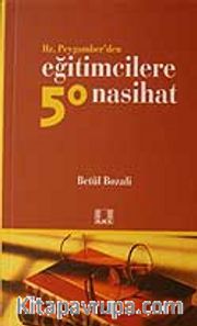 Hz.Peygamberden Eğitimcilere 50 Nasihat
