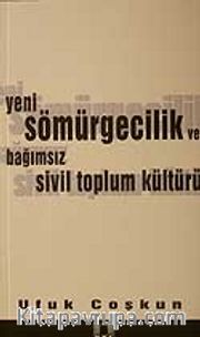 Yeni Sömürgecilik ve Bağımsız Sivil Toplum Kültürü