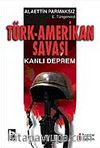 Türk-Amerikan Savaşı Kanlı Deprem