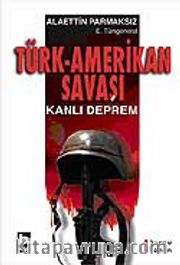 Türk-Amerikan Savaşı Kanlı Deprem