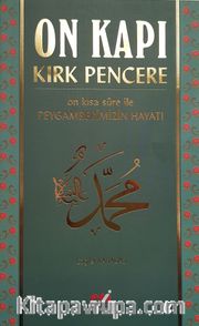 On Kapı Kırk Pencere On Kısa Sure ile Peygamberimizin Hayatı