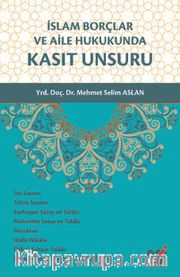 İslam Borçlar ve Aile Hukukunda Kasıt Unsuru