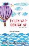 İyilik Yap Denize At & İyilik Hikayeleri