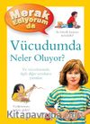 Merak Ediyorum Da Vücudumda Neler  Oluyor? (Ciltli)