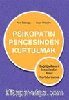 Psikopatın Pençesinden Kurtulmak & Sağlığa Zararlı İnsanlardan Nasıl Kurtulursunuz