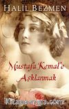 Mustafa Kemal'e Aşklanmak