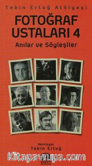 Fotoğraf Ustaları 4 <br /> Anılar ve Söyleşiler