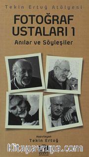 Fotoğraf Ustaları 1 <br /> Anılar ve Söyleşiler
