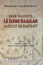 Kırk Hadiste La İlahe İllallah Fazileti ve Hakikati