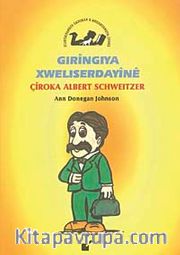 Gıringıya Xwelıserdayine / Çiroka Albert Schweıtzer