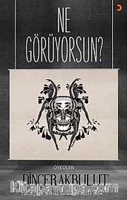 Ne Görüyorsun?