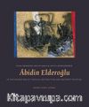 Türk Resminin Soyutlama ve Soyut Servüveninde Abidin Elderoğlu & Abidin Elderoğlu in the Adventure of Turkish Abstraction and Abstract Painting 