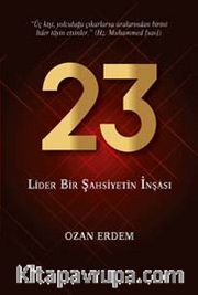 23 <br /> Lider Bir Şahsiyetin İnşası