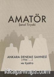 Amatör <br /> Ankara Deneme Sahnesi 1956-..)  ve Tiyatro