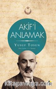 Akif'i Anlamak