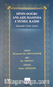 Dinin Doğru Anlaşılmasında 4 Temel Kaide (Kavaidu'l Erba' Şerhi)