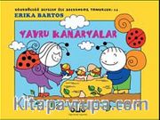 Uğurböceği Sevecen ile Salyangoz Tomurcuk:14 / Yavru Kanaryalar