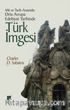 Mit ve Tarih Arasında: Orta Avrupa Edebiyat Tarihinde Türk İmgesi