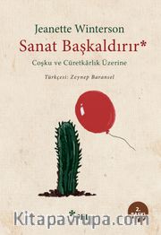 Sanat Başkaldırır <br /> Coşku ve Cüretkarlık Üzerine