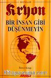 Kryon / Bir İnsan Gibi Düşünmeyin / 2. Kitap