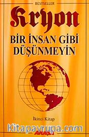 Kryon / Bir İnsan Gibi Düşünmeyin / 2. Kitap