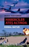 Musul Yanıyorken Haberciler Ateş Altında