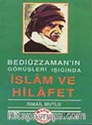 İslam ve Hilafet (Bediüzaman'ın Görüşleri Işığında)