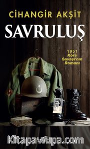 Savruluş <br /> 1951 Kore Savaşı’nın Romanı