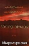 Aykırı Dünya Görüşü ve Bilinçli Yaşam Felsefesi Üzerine Söyleşi-Diyalog