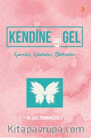 Kendine iyi Gel <br /> Çareler, Çözümler, Yöntemler