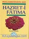 Hazret-i Fatıma (Peygamberimizin Kızı)