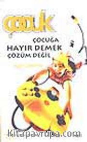 Çocuğa Hayır Demek Çözüm Değil