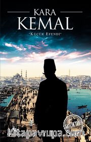 Kara Kemal <br /> Küçük Efendi