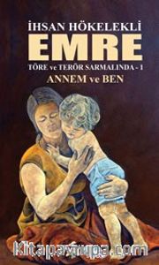 Emre / Töre ve Terör Sarmalında Emre 1 - Annem ve Ben