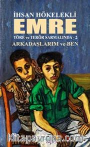 Emre / Töre ve Terör Sarmalında 2 <br /> Arkadaşlarım ve Ben