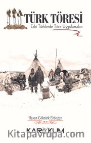 Türk Töresi <br /> Eski Türklerde Töre Uygulamaları
