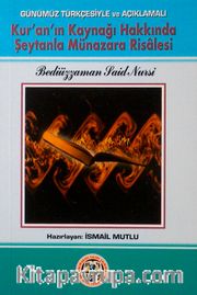 Kur'an'ın Kaynağı Hakkında Şeytanla Münazara Risalesi (Günümüz Türkçesiyle ve Açıklamalı)