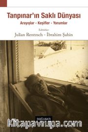 Tanpınar’ın Saklı Dünyası <br /> Arayışlar - Keşifler - Yorumlar