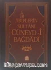 Ariflerin Sultanı Cüneyd-i Bağdadi