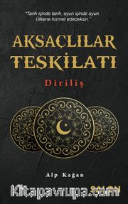 Aksaçlılar Teşkilatı: Diriliş  