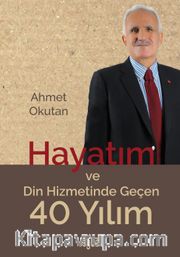 Hayatım ve Din Hizmetinde Geçen 40 Yılım
