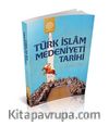 Türk İslam Medeniyeti Tarihi 