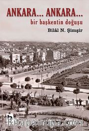 Ankara... Ankara-Bir Başkent'in Doğuşu