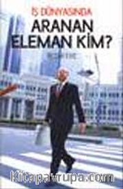İş Dünyasında Aranan Eleman Kim?