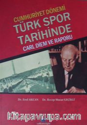 Cumhuriyet Dönemi Türk Spor Tarihinde Carl Diem ve Raporu  