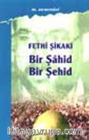 Fethi Şikaki Bir Şahid Bir Şehid